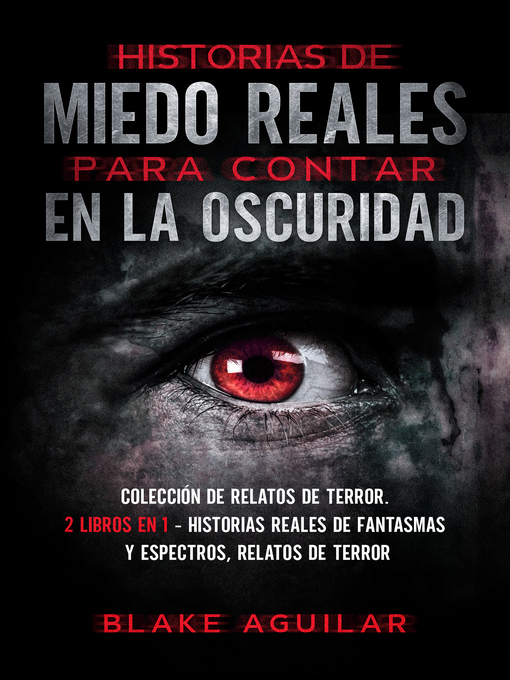 Title details for Historias de Miedo Reales para Contar en la Oscuridad by Blake Aguilar - Wait list